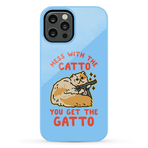 Mess with the Catto You Get the Gatto Phone Case