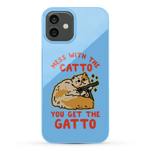 Mess with the Catto You Get the Gatto Phone Case