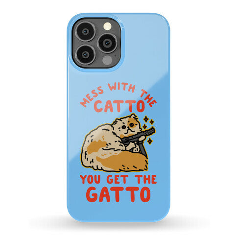 Mess with the Catto You Get the Gatto Phone Case