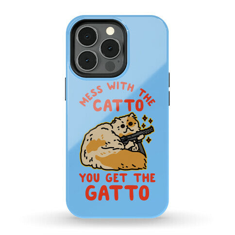 Mess with the Catto You Get the Gatto Phone Case