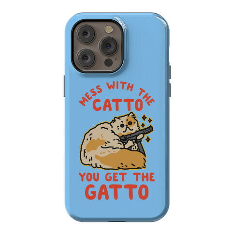 Mess with the Catto You Get the Gatto Phone Case