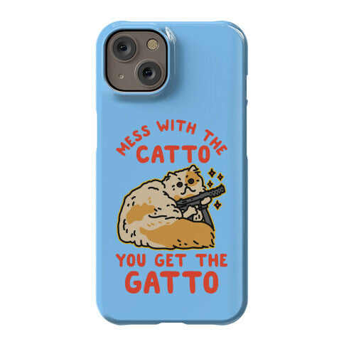 Mess with the Catto You Get the Gatto Phone Case