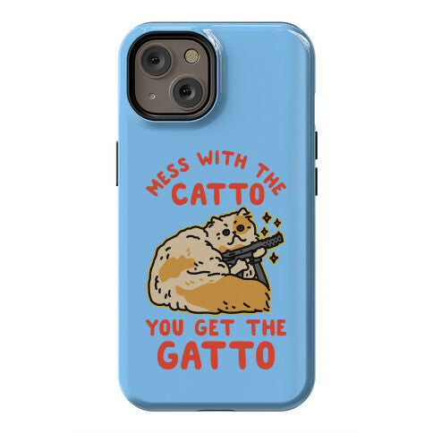 Mess with the Catto You Get the Gatto Phone Case