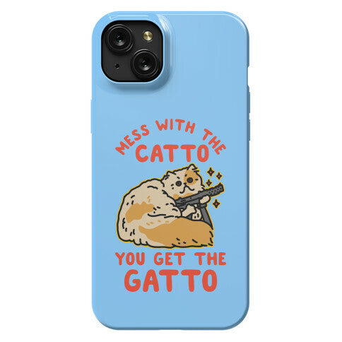 Mess with the Catto You Get the Gatto Phone Case