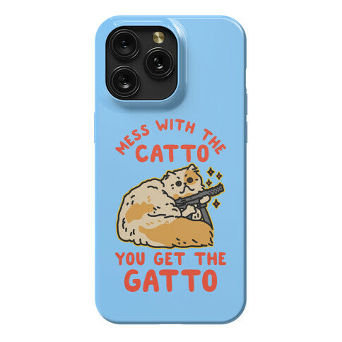 Mess with the Catto You Get the Gatto Phone Case