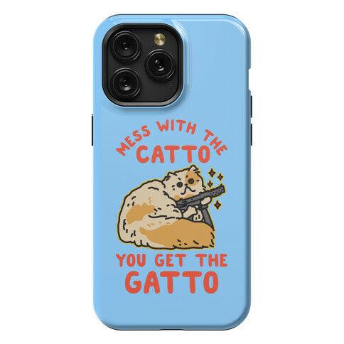 Mess with the Catto You Get the Gatto Phone Case