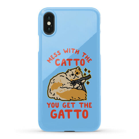 Mess with the Catto You Get the Gatto Phone Case