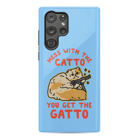 Mess with the Catto You Get the Gatto Phone Case