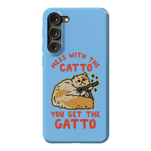 Mess with the Catto You Get the Gatto Phone Case