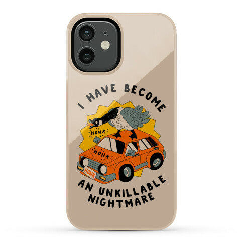 I Have Become An Unkillable Nightmare (Goose On a Car) Phone Case