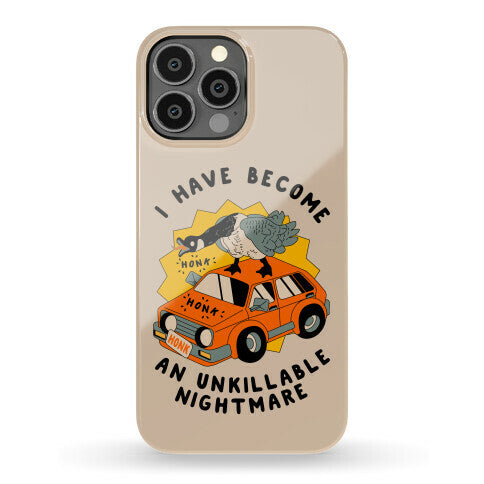 I Have Become An Unkillable Nightmare (Goose On a Car) Phone Case