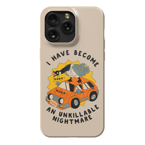 I Have Become An Unkillable Nightmare (Goose On a Car) Phone Case