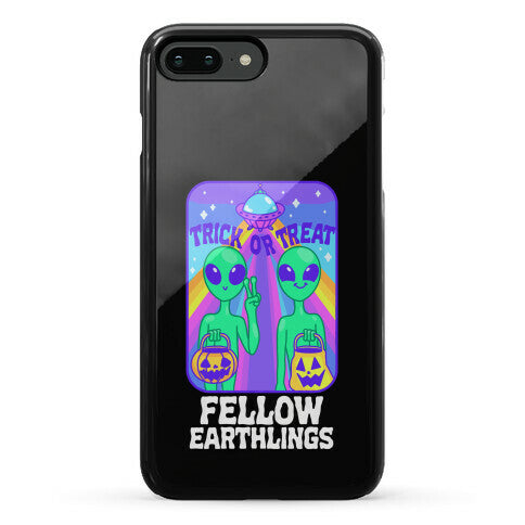 Trick Or Treat Fellow Earthlings Phone Case