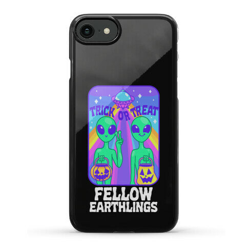 Trick Or Treat Fellow Earthlings Phone Case