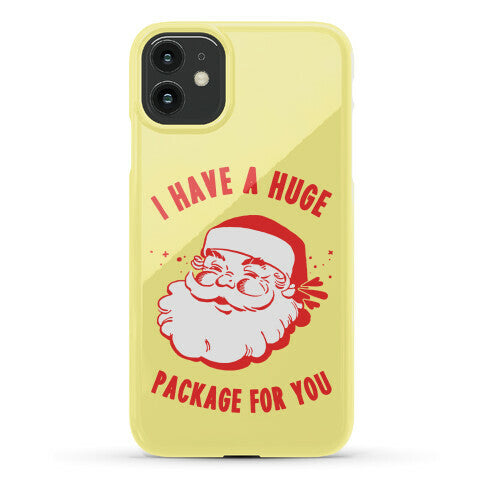 I Have A Huge Package For You Santa Phone Case