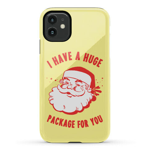 I Have A Huge Package For You Santa Phone Case