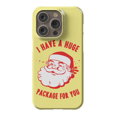I Have A Huge Package For You Santa Phone Case