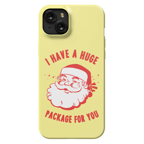 I Have A Huge Package For You Santa Phone Case
