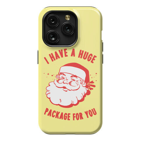 I Have A Huge Package For You Santa Phone Case