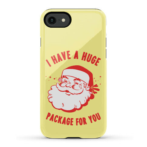 I Have A Huge Package For You Santa Phone Case