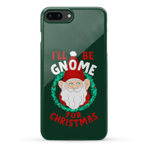I'll Be Gnome for Christmas Phone Case