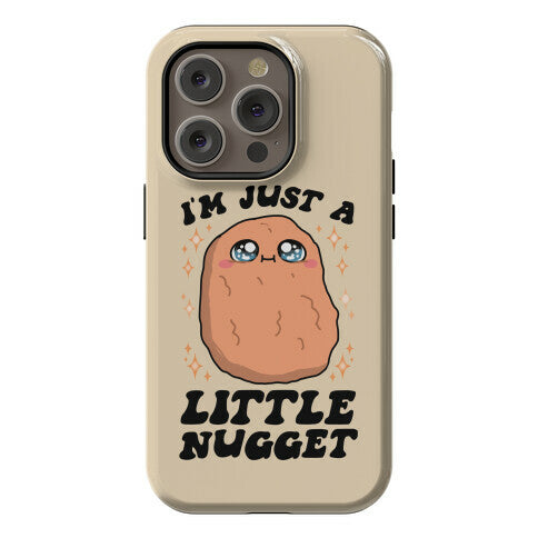 I'm Just A Little Nugget Phone Case