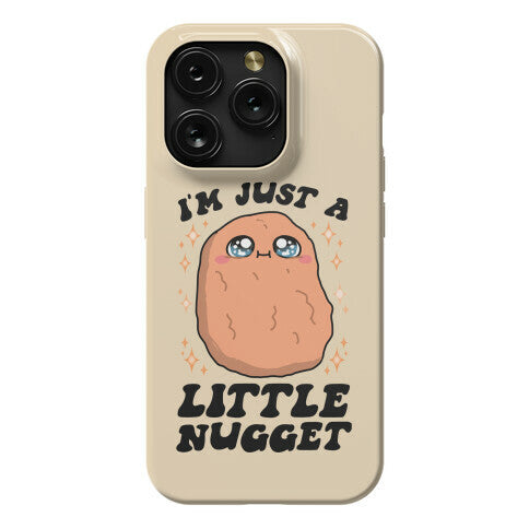 I'm Just A Little Nugget Phone Case