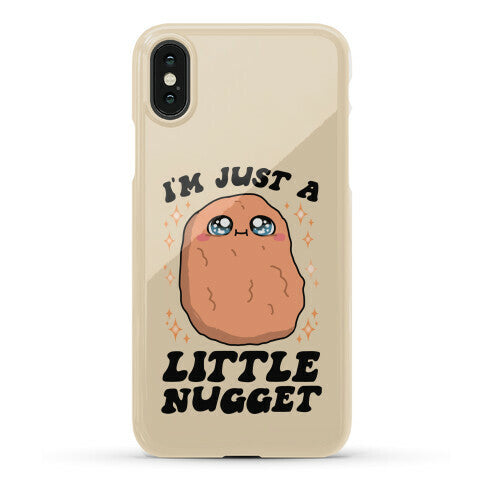 I'm Just A Little Nugget Phone Case