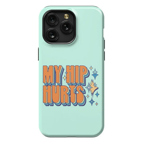 My Hip Hurts Phone Case