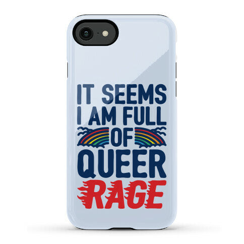 It Seems I Am Full of Queer Rage Phone Case