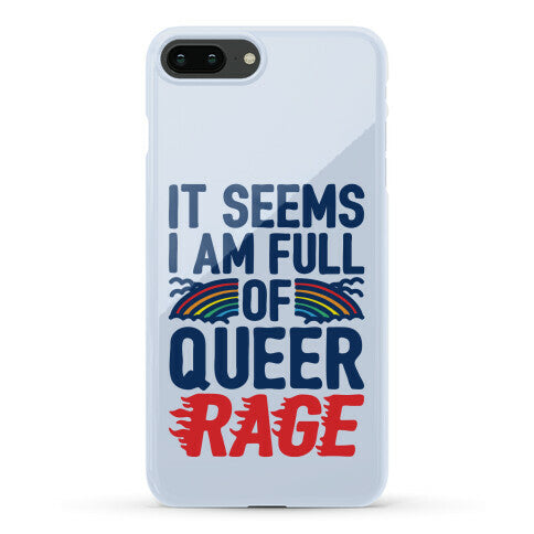 It Seems I Am Full of Queer Rage Phone Case