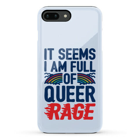 It Seems I Am Full of Queer Rage Phone Case
