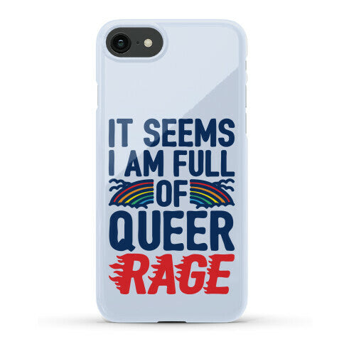 It Seems I Am Full of Queer Rage Phone Case