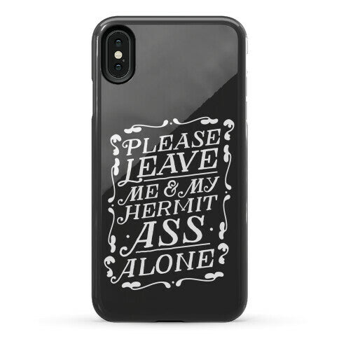 Please Leave Me And My Hermit Ass Alone  Phone Case