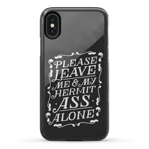 Please Leave Me And My Hermit Ass Alone  Phone Case