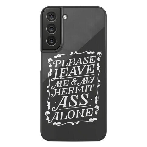 Please Leave Me And My Hermit Ass Alone  Phone Case