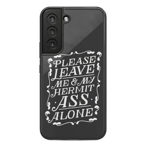 Please Leave Me And My Hermit Ass Alone  Phone Case