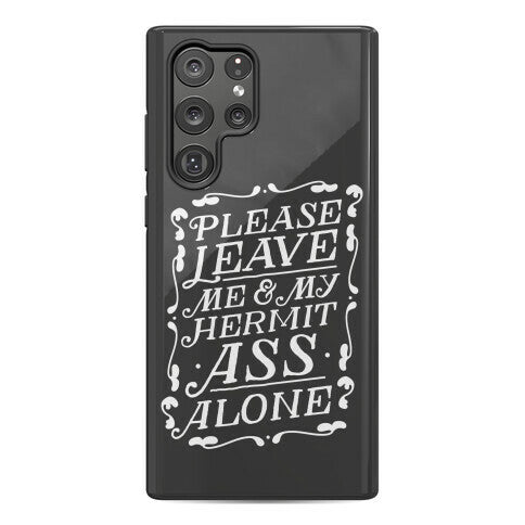 Please Leave Me And My Hermit Ass Alone  Phone Case