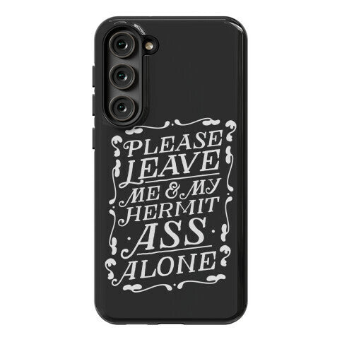 Please Leave Me And My Hermit Ass Alone  Phone Case
