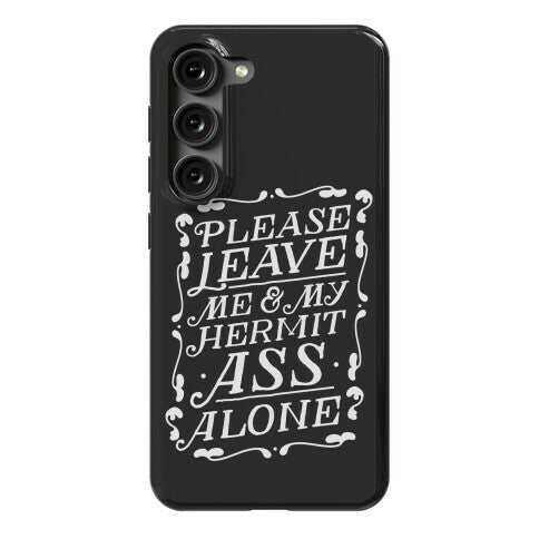 Please Leave Me And My Hermit Ass Alone  Phone Case