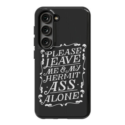 Please Leave Me And My Hermit Ass Alone  Phone Case