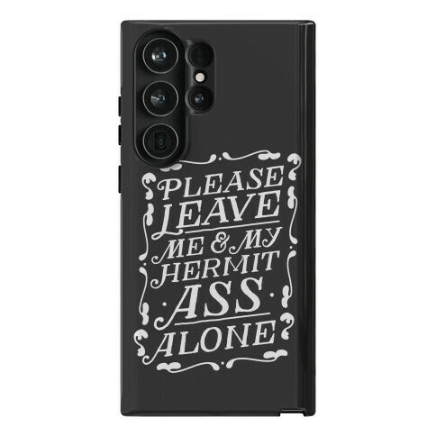 Please Leave Me And My Hermit Ass Alone  Phone Case