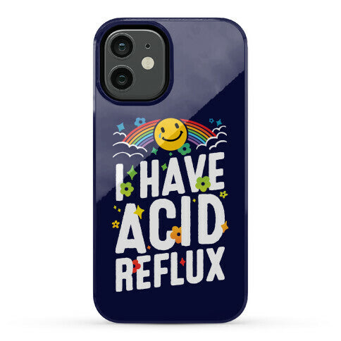 I Have Acid Reflux Phone Case