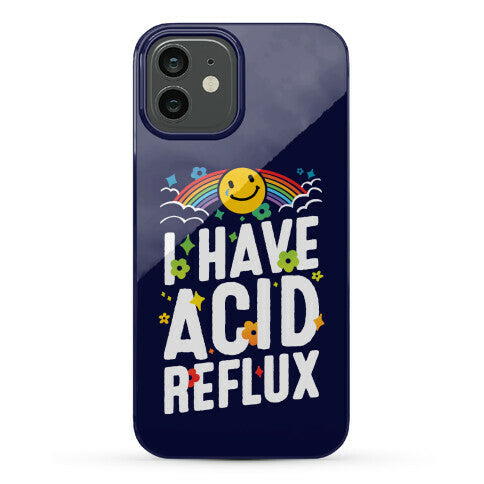 I Have Acid Reflux Phone Case