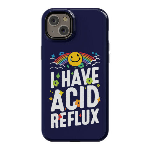 I Have Acid Reflux Phone Case