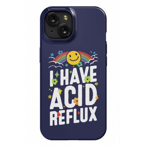 I Have Acid Reflux Phone Case