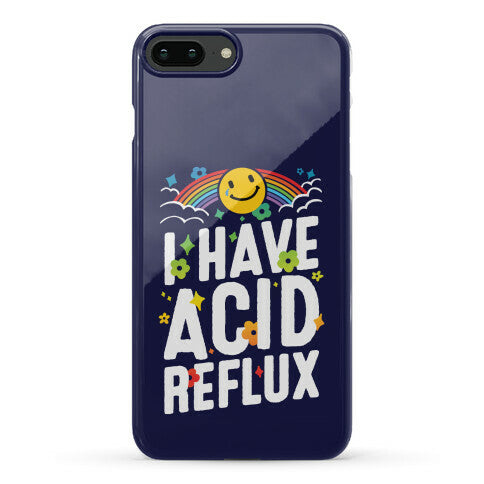 I Have Acid Reflux Phone Case
