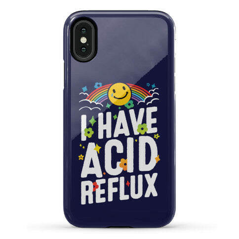 I Have Acid Reflux Phone Case