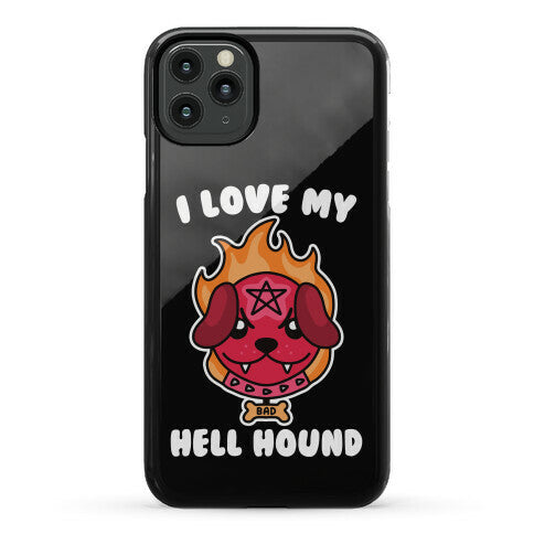 I Love My Hell Hound Phone Case
