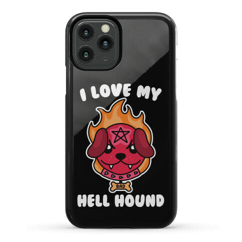 I Love My Hell Hound Phone Case